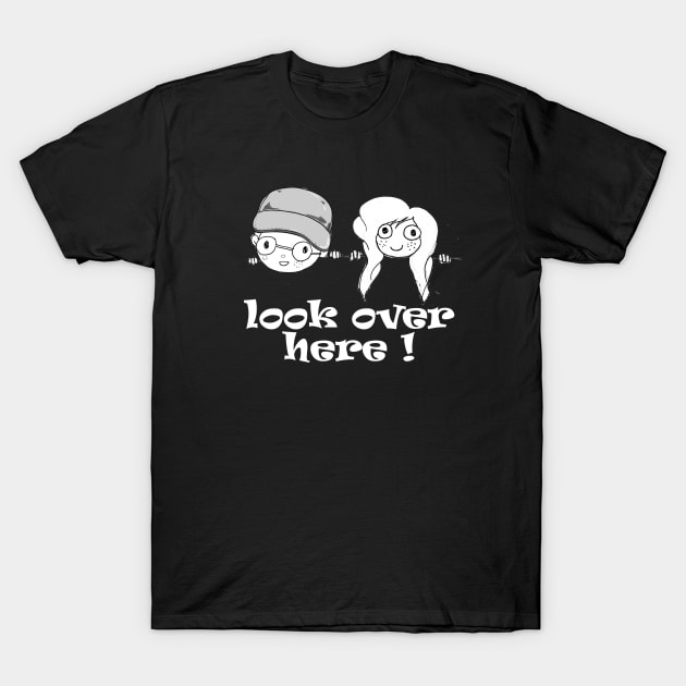 look over here T-Shirt by loulousworld